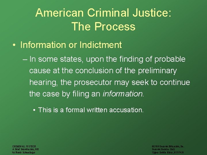 American Criminal Justice: The Process • Information or Indictment – In some states, upon