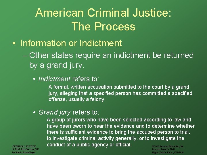 American Criminal Justice: The Process • Information or Indictment – Other states require an