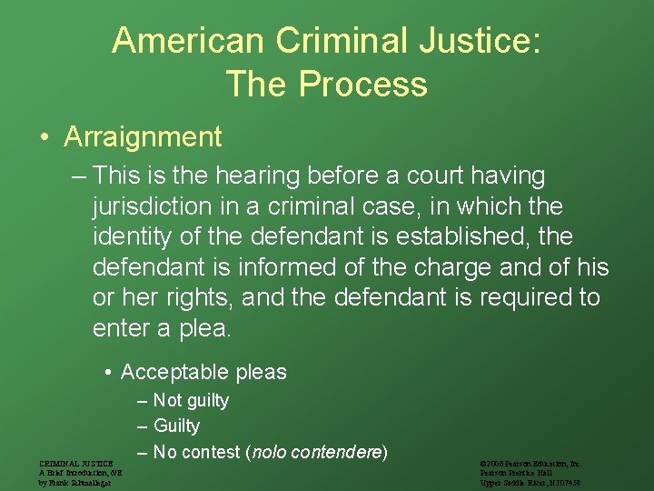 American Criminal Justice: The Process • Arraignment – This is the hearing before a