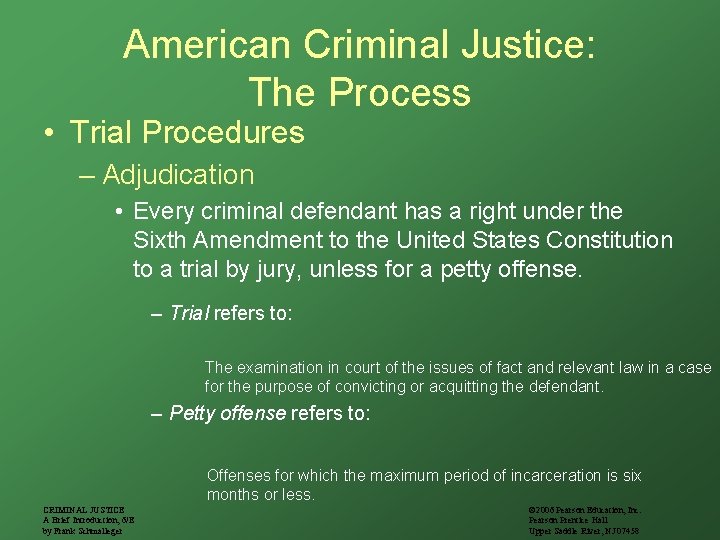 American Criminal Justice: The Process • Trial Procedures – Adjudication • Every criminal defendant