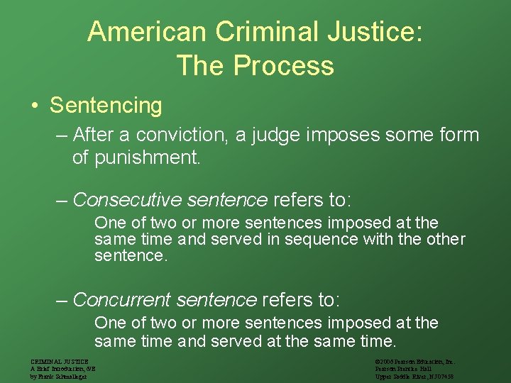 American Criminal Justice: The Process • Sentencing – After a conviction, a judge imposes