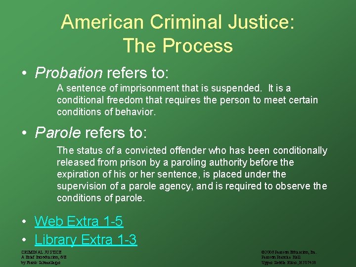 American Criminal Justice: The Process • Probation refers to: A sentence of imprisonment that