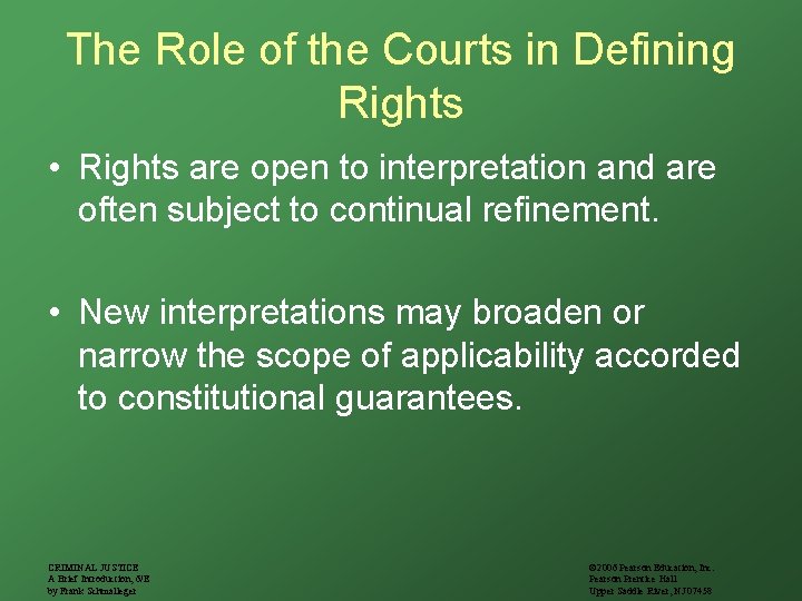 The Role of the Courts in Defining Rights • Rights are open to interpretation