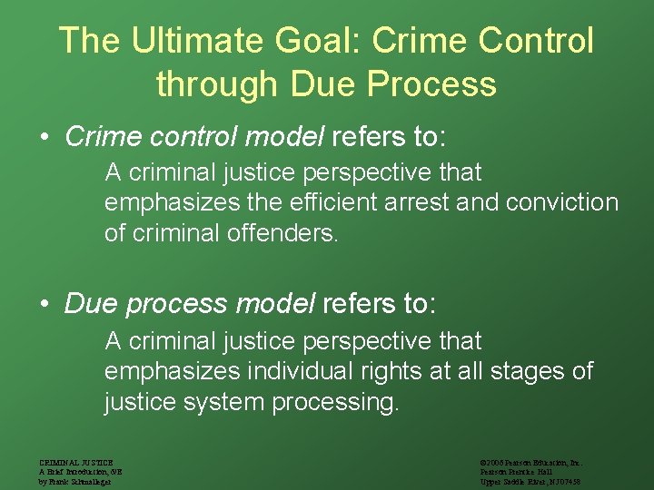 The Ultimate Goal: Crime Control through Due Process • Crime control model refers to: