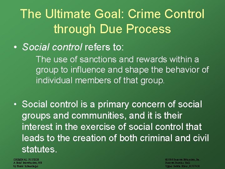 The Ultimate Goal: Crime Control through Due Process • Social control refers to: The