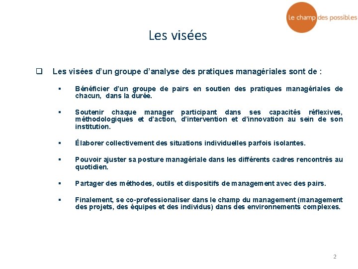 Les visées q Les visées d’un groupe d’analyse des pratiques managériales sont de :