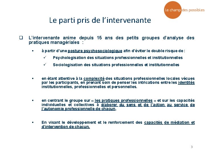 Le parti pris de l’intervenante q L’intervenante anime depuis 15 ans des petits groupes