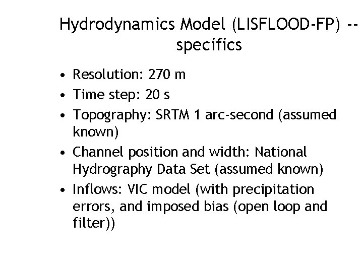 Hydrodynamics Model (LISFLOOD-FP) -specifics • Resolution: 270 m • Time step: 20 s •