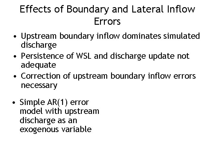 Effects of Boundary and Lateral Inflow Errors • Upstream boundary inflow dominates simulated discharge