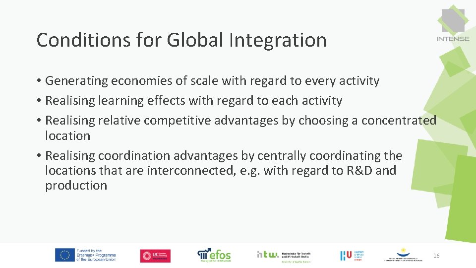 Conditions for Global Integration • Generating economies of scale with regard to every activity Conditions for Global Integration • Generating economies of scale with regard to every activity