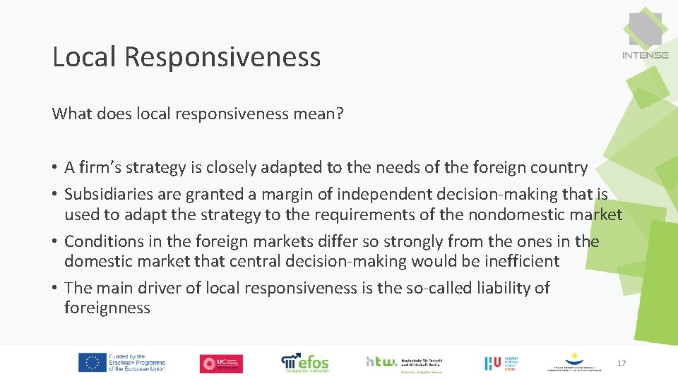 Local Responsiveness What does local responsiveness mean? • A firm’s strategy is closely adapted Local Responsiveness What does local responsiveness mean? • A firm’s strategy is closely adapted