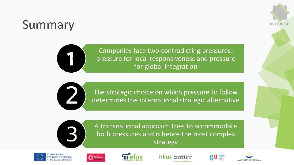 Summary Companies face two contradicting pressures: pressure for local responsiveness and pressure for global Summary Companies face two contradicting pressures: pressure for local responsiveness and pressure for global