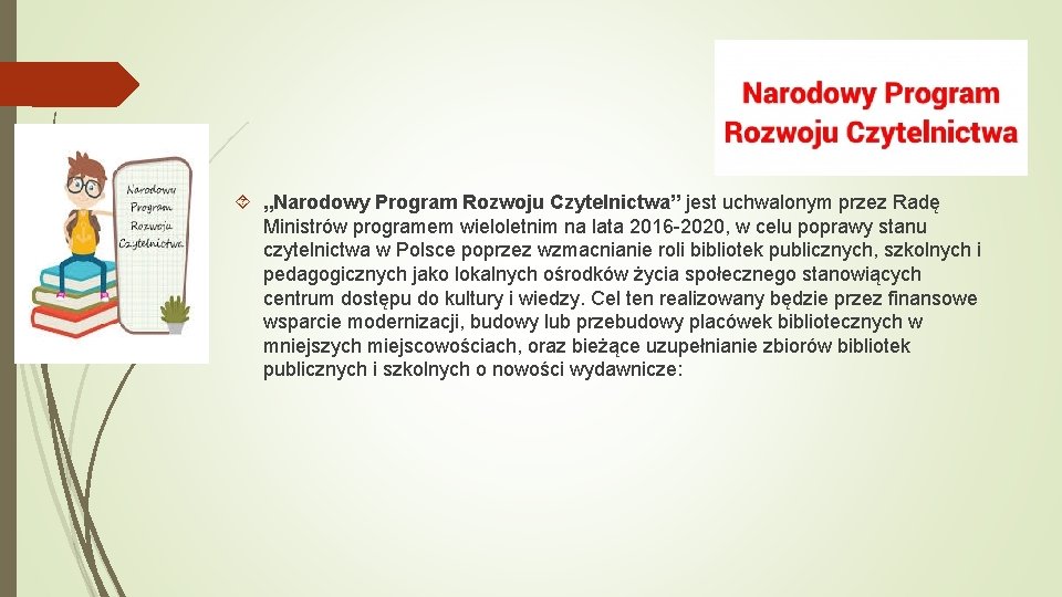  „Narodowy Program Rozwoju Czytelnictwa” jest uchwalonym przez Radę Ministrów programem wieloletnim na lata