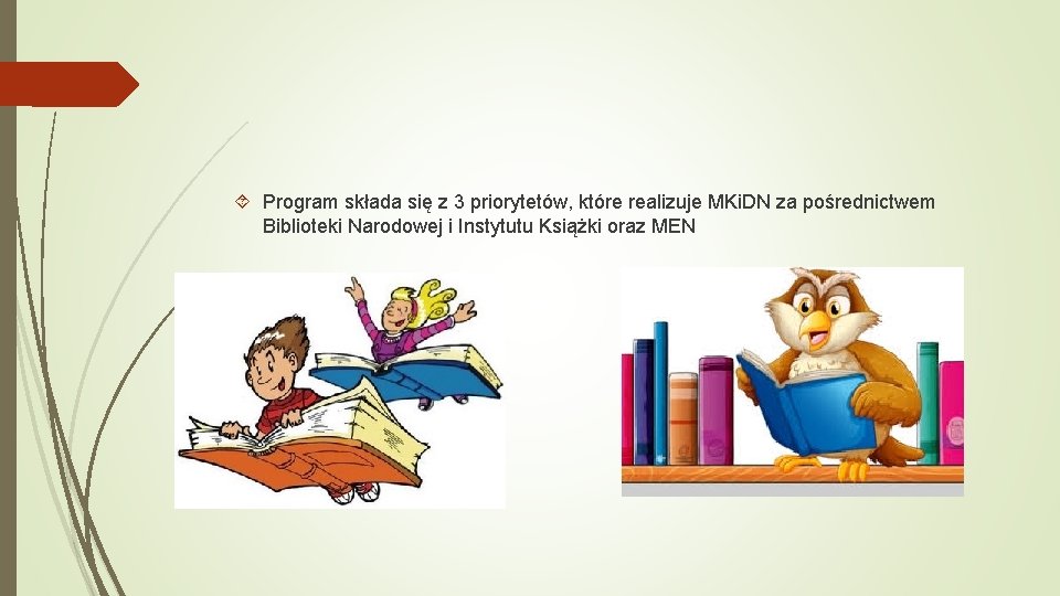  Program składa się z 3 priorytetów, które realizuje MKi. DN za pośrednictwem Biblioteki