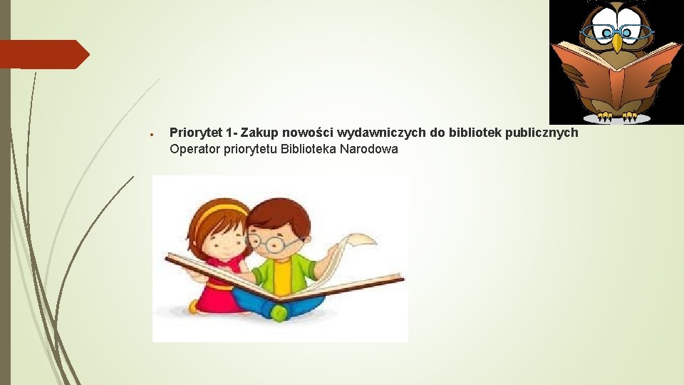  Priorytet 1 - Zakup nowości wydawniczych do bibliotek publicznych Operator priorytetu Biblioteka Narodowa