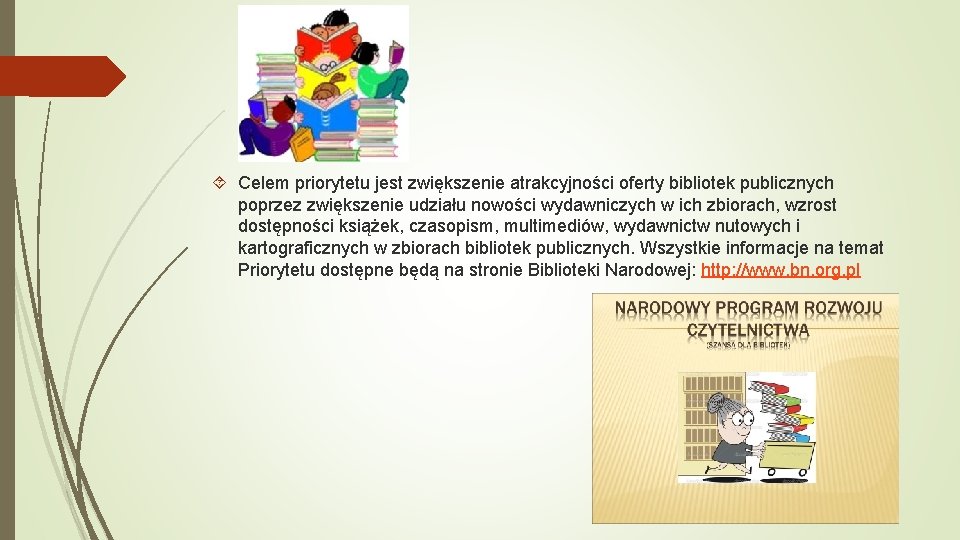  Celem priorytetu jest zwiększenie atrakcyjności oferty bibliotek publicznych poprzez zwiększenie udziału nowości wydawniczych