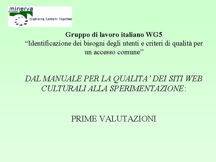 Gruppo di lavoro italiano WG 5 “Identificazione dei bisogni degli utenti e criteri di