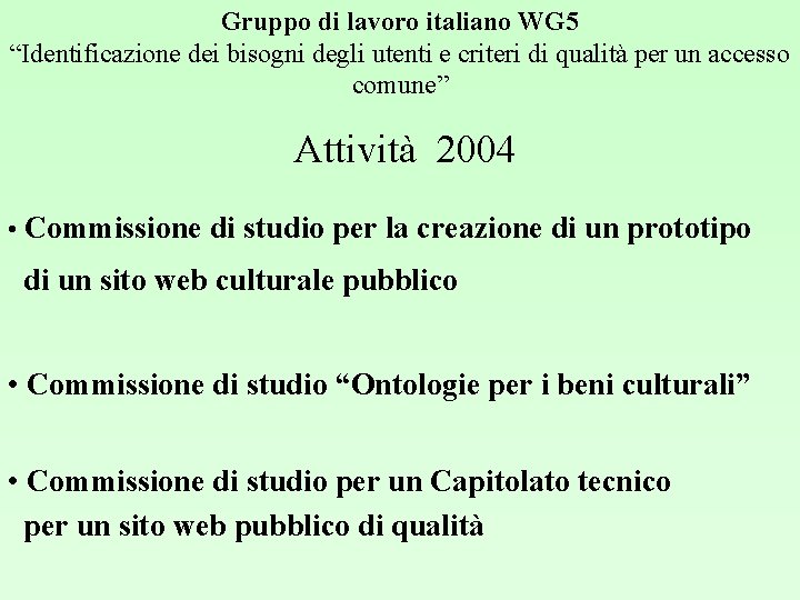 Gruppo di lavoro italiano WG 5 “Identificazione dei bisogni degli utenti e criteri di
