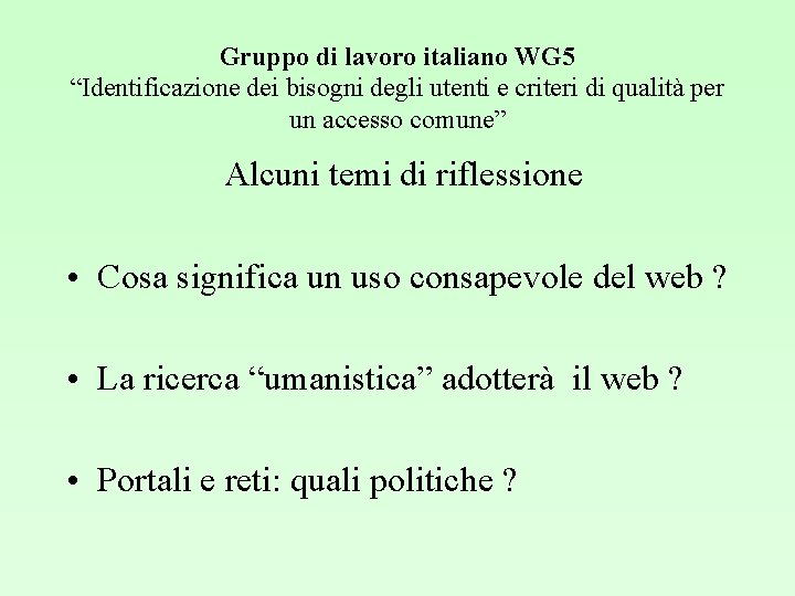 Gruppo di lavoro italiano WG 5 “Identificazione dei bisogni degli utenti e criteri di