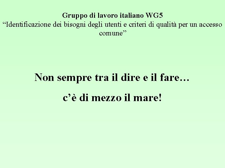 Gruppo di lavoro italiano WG 5 “Identificazione dei bisogni degli utenti e criteri di