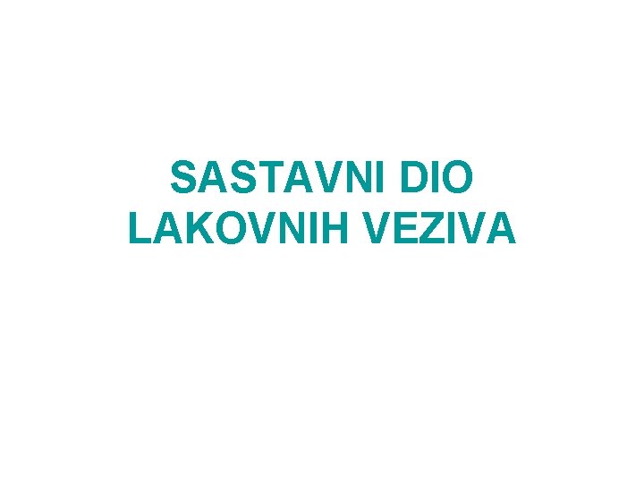 SASTAVNI DIO LAKOVNIH VEZIVA 