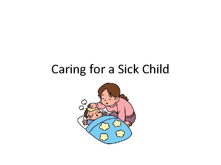 Caring for a Sick Child 