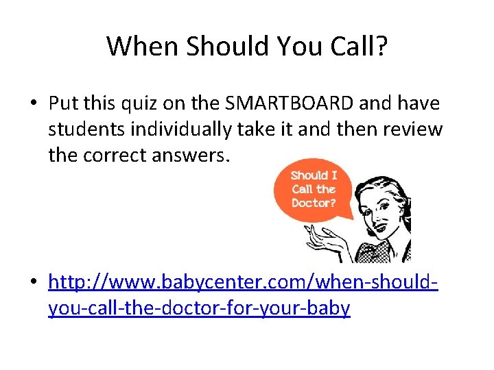 When Should You Call? • Put this quiz on the SMARTBOARD and have students