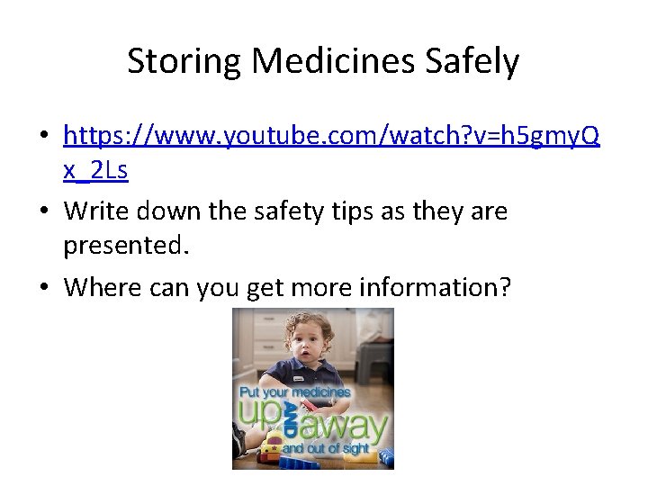 Storing Medicines Safely • https: //www. youtube. com/watch? v=h 5 gmy. Q x_2 Ls