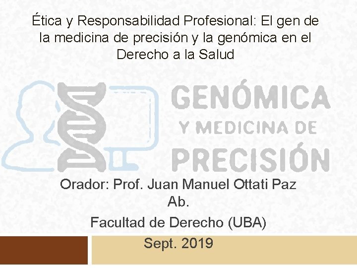 Ética y Responsabilidad Profesional: El gen de la medicina de precisión y la genómica