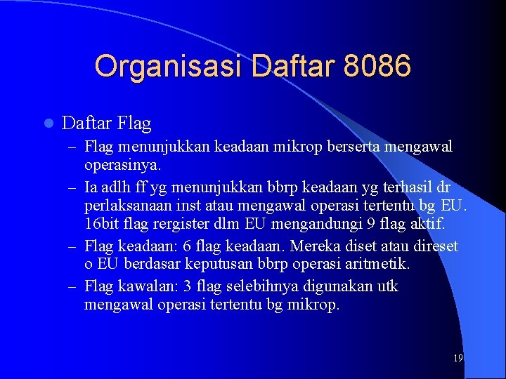 Organisasi Daftar 8086 l Daftar Flag – Flag menunjukkan keadaan mikrop berserta mengawal operasinya.