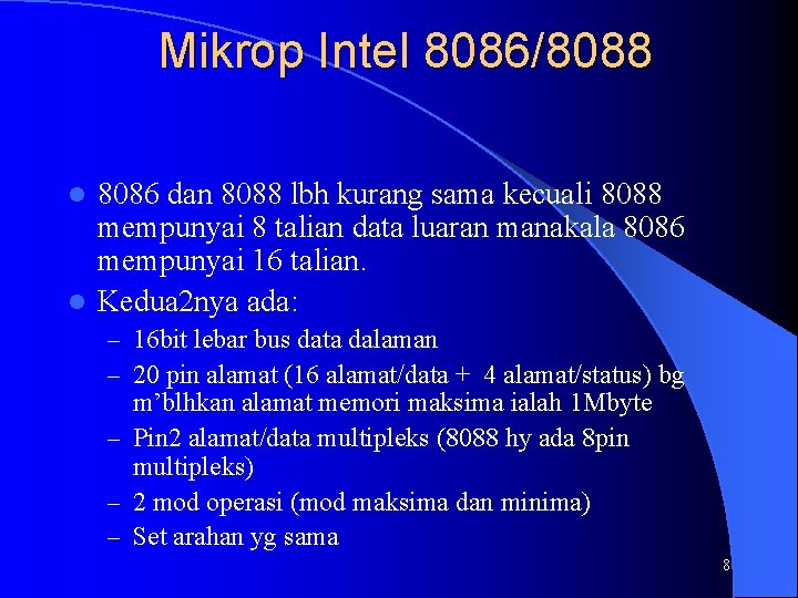 Mikrop Intel 8086/8088 8086 dan 8088 lbh kurang sama kecuali 8088 mempunyai 8 talian