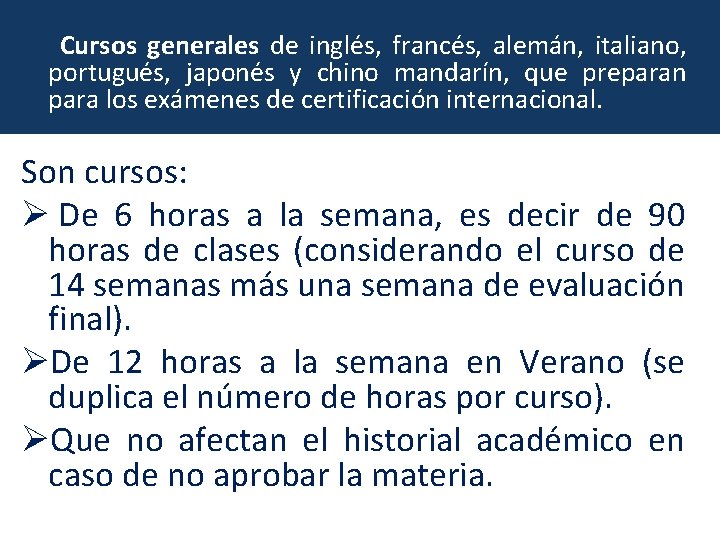  Cursos generales de inglés, francés, alemán, italiano, portugués, japonés y chino mandarín, que