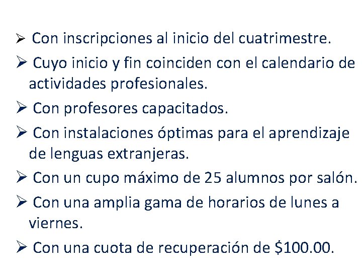 Ø Con inscripciones al inicio del cuatrimestre. Ø Cuyo inicio y fin coinciden con