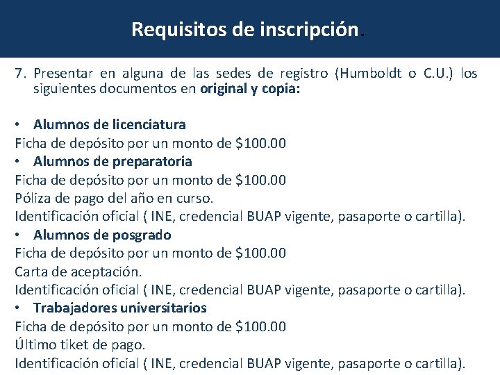 Requisitos de inscripción. 7. Presentar en alguna de las sedes de registro (Humboldt o