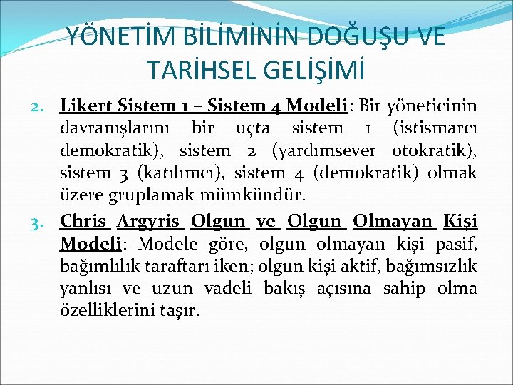 YÖNETİM BİLİMİNİN DOĞUŞU VE TARİHSEL GELİŞİMİ 2. Likert Sistem 1 – Sistem 4 Modeli: