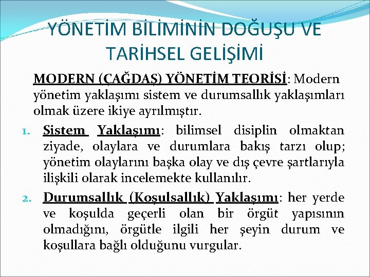 YÖNETİM BİLİMİNİN DOĞUŞU VE TARİHSEL GELİŞİMİ MODERN (ÇAĞDAŞ) YÖNETİM TEORİSİ: Modern yönetim yaklaşımı sistem