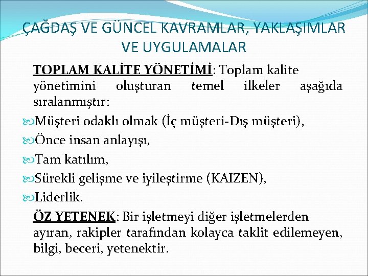 ÇAĞDAŞ VE GÜNCEL KAVRAMLAR, YAKLAŞIMLAR VE UYGULAMALAR TOPLAM KALİTE YÖNETİMİ: Toplam kalite yönetimini oluşturan