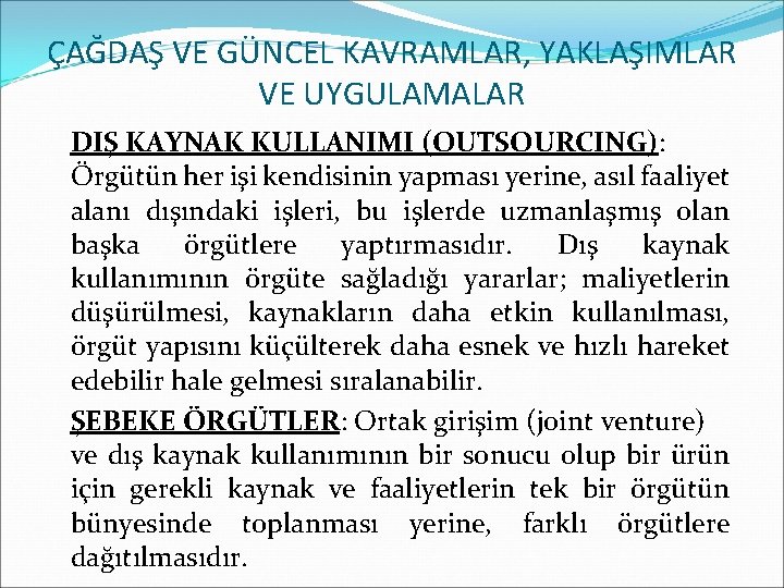 ÇAĞDAŞ VE GÜNCEL KAVRAMLAR, YAKLAŞIMLAR VE UYGULAMALAR DIŞ KAYNAK KULLANIMI (OUTSOURCING): Örgütün her işi