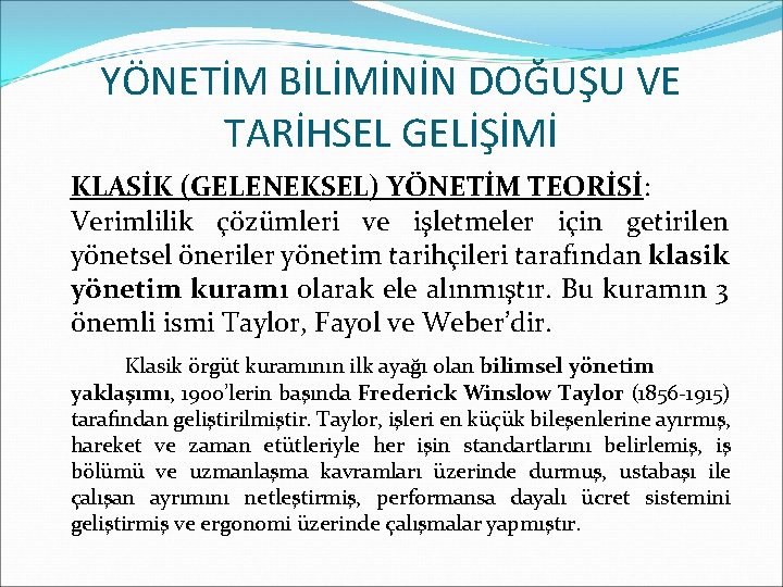 YÖNETİM BİLİMİNİN DOĞUŞU VE TARİHSEL GELİŞİMİ KLASİK (GELENEKSEL) YÖNETİM TEORİSİ: Verimlilik çözümleri ve işletmeler