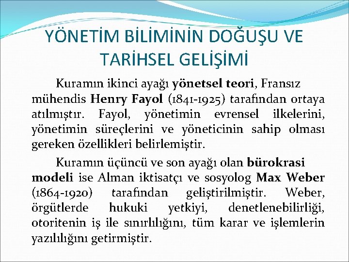 YÖNETİM BİLİMİNİN DOĞUŞU VE TARİHSEL GELİŞİMİ Kuramın ikinci ayağı yönetsel teori, Fransız mühendis Henry