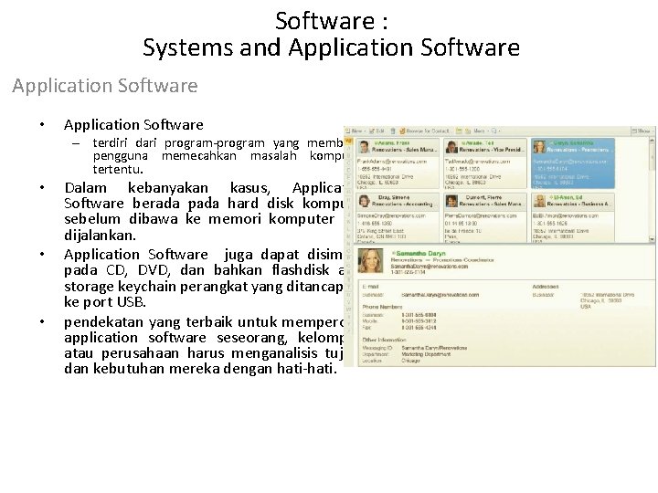 Software : Systems and Application Software • Application Software – terdiri dari program-program yang
