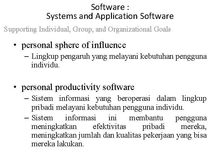 Software : Systems and Application Software Supporting Individual, Group, and Organizational Goals • personal