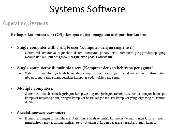 Systems Software Operating Systems Berbagai kombinasi dari (OS), komputer, dan pengguna meliputi berikut ini: