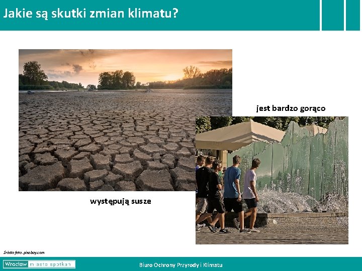 Jakie są skutki zmian klimatu? jest bardzo gorąco występują susze Źródło foto: pixabay. com Jakie są skutki zmian klimatu? jest bardzo gorąco występują susze Źródło foto: pixabay. com