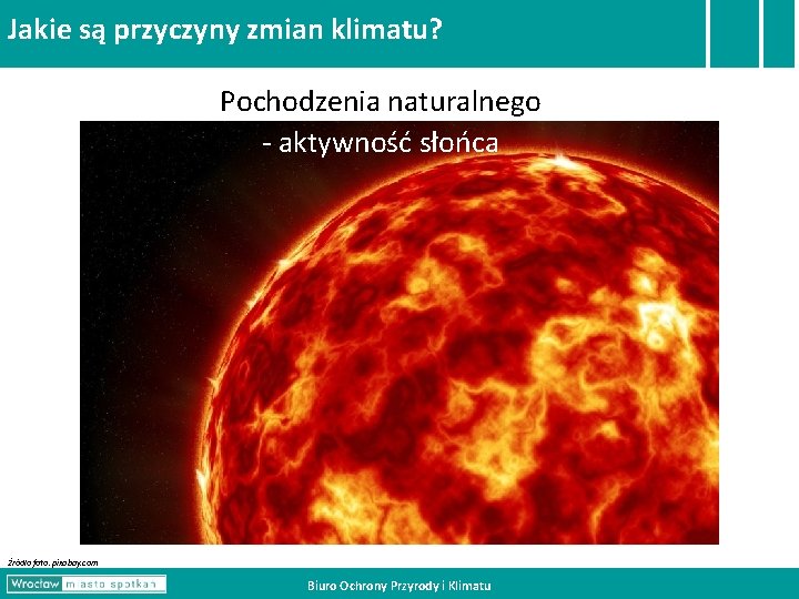 Jakie są przyczyny zmian klimatu? Pochodzenia naturalnego - aktywność słońca Źródło foto: pixabay. com Jakie są przyczyny zmian klimatu? Pochodzenia naturalnego - aktywność słońca Źródło foto: pixabay. com