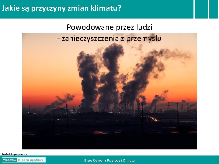 Jakie są przyczyny zmian klimatu? Powodowane przez ludzi - zanieczyszczenia z przemysłu Źródło foto: Jakie są przyczyny zmian klimatu? Powodowane przez ludzi - zanieczyszczenia z przemysłu Źródło foto: