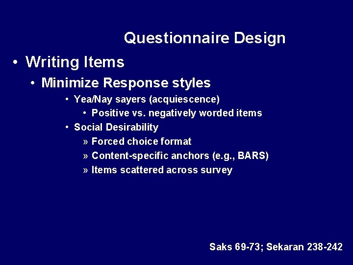 Questionnaire Design • Writing Items • Minimize Response styles • Yea/Nay sayers (acquiescence) •