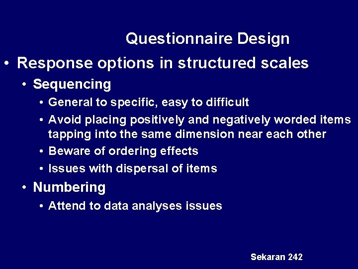 Questionnaire Design • Response options in structured scales • Sequencing • General to specific,