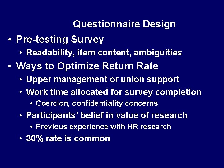 Questionnaire Design • Pre-testing Survey • Readability, item content, ambiguities • Ways to Optimize