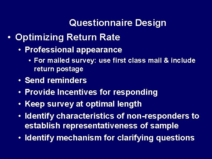 Questionnaire Design • Optimizing Return Rate • Professional appearance • For mailed survey: use